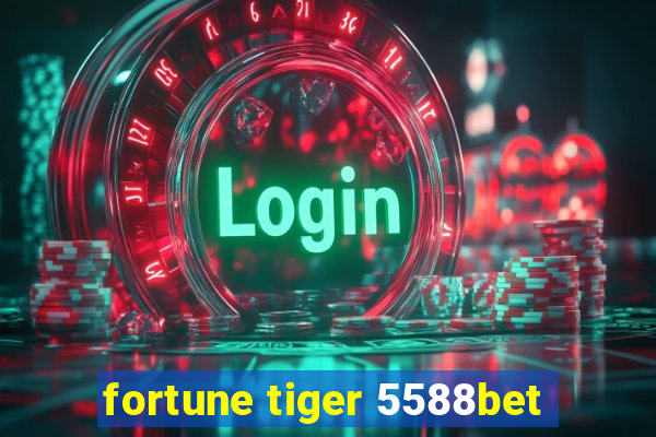 fortune tiger 5588bet