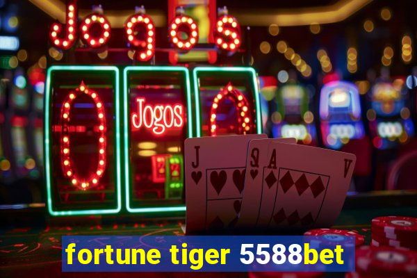 fortune tiger 5588bet