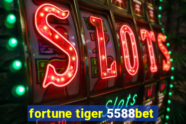 fortune tiger 5588bet