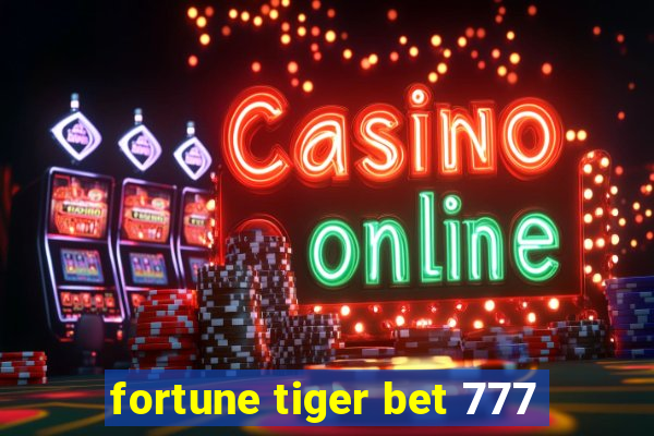 fortune tiger bet 777