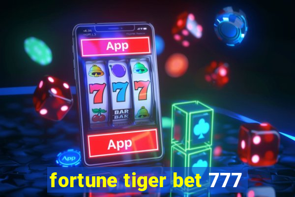 fortune tiger bet 777