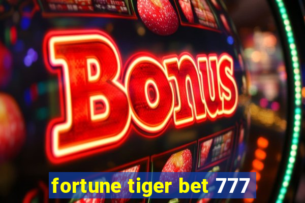 fortune tiger bet 777