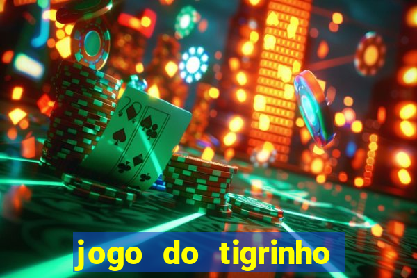 jogo do tigrinho que da bonus no cadastro