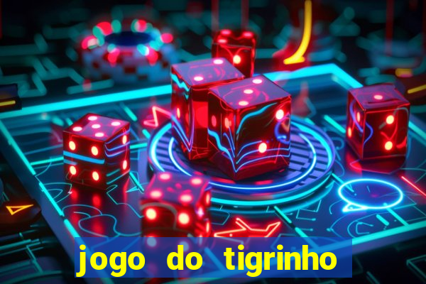 jogo do tigrinho que da bonus no cadastro