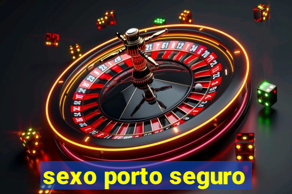 sexo porto seguro