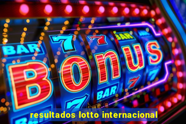 resultados lotto internacional