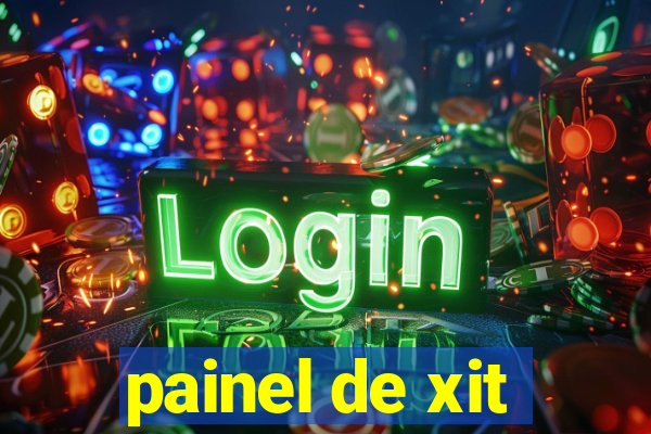 painel de xit