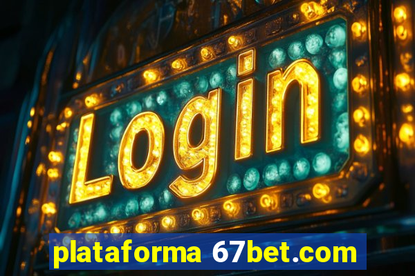 plataforma 67bet.com