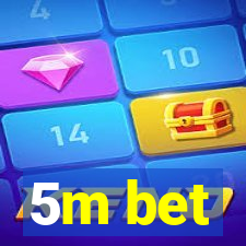 5m bet