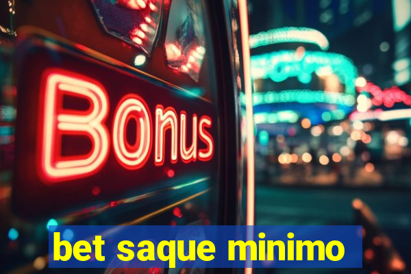 bet saque minimo