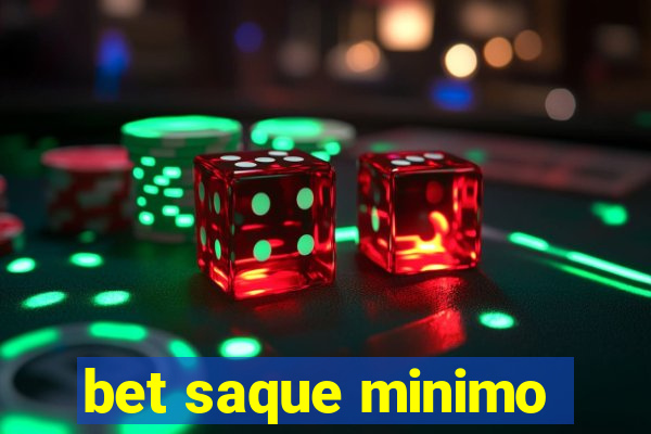 bet saque minimo