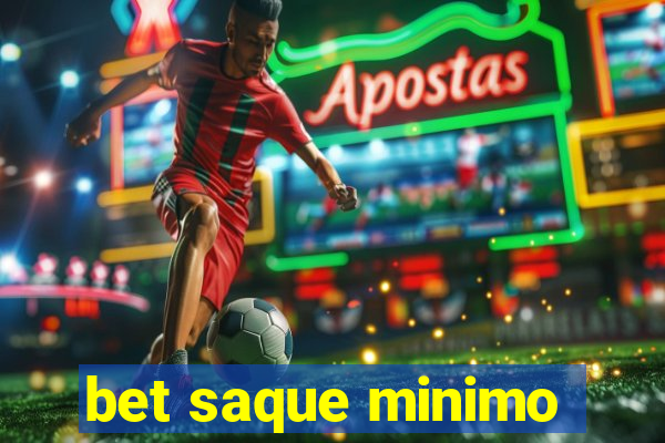 bet saque minimo