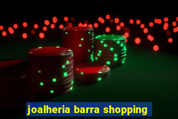 joalheria barra shopping