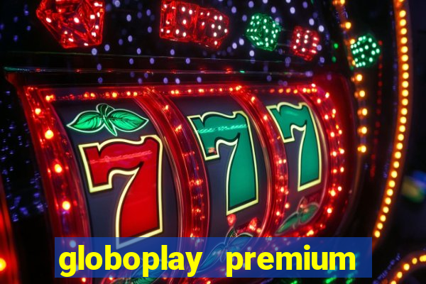 globoplay premium mod apk