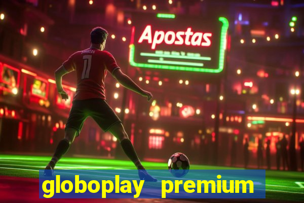 globoplay premium mod apk