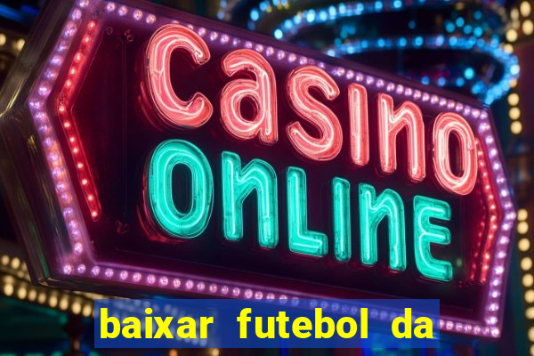 baixar futebol da hora 3.7 atualizado