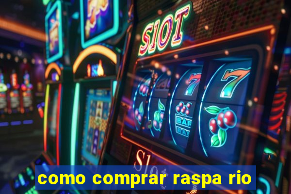 como comprar raspa rio