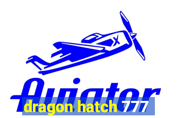 dragon hatch 777