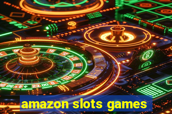 amazon slots games