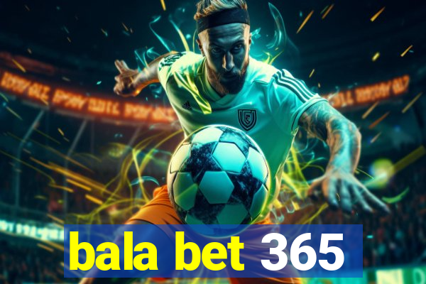 bala bet 365