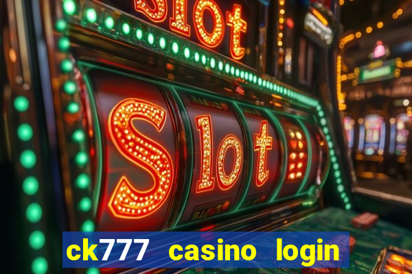 ck777 casino login register mobile