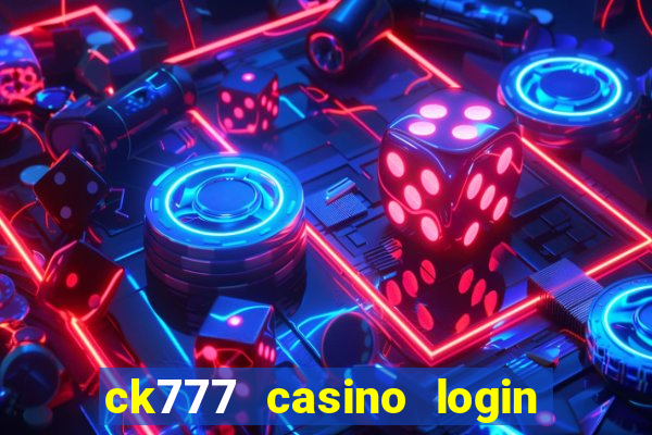 ck777 casino login register mobile