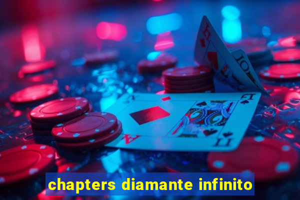 chapters diamante infinito