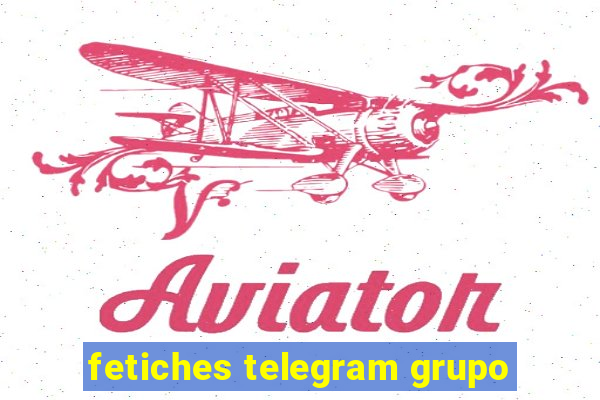 fetiches telegram grupo