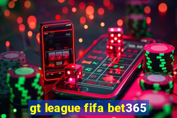 gt league fifa bet365