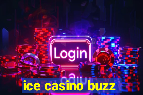 ice casino buzz