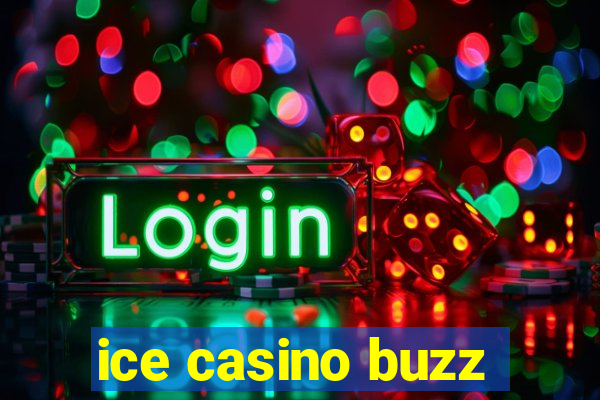 ice casino buzz