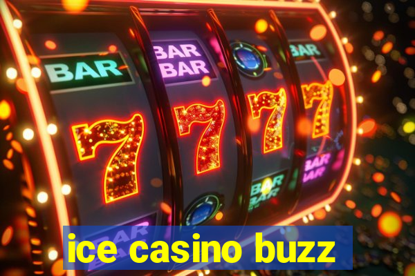 ice casino buzz