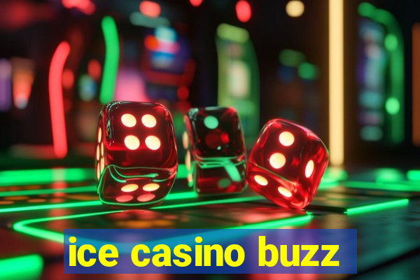 ice casino buzz