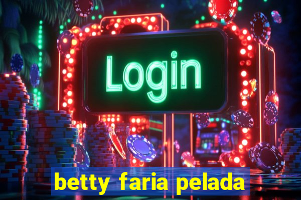 betty faria pelada