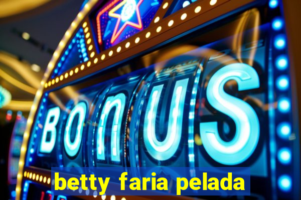 betty faria pelada