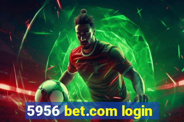 5956 bet.com login