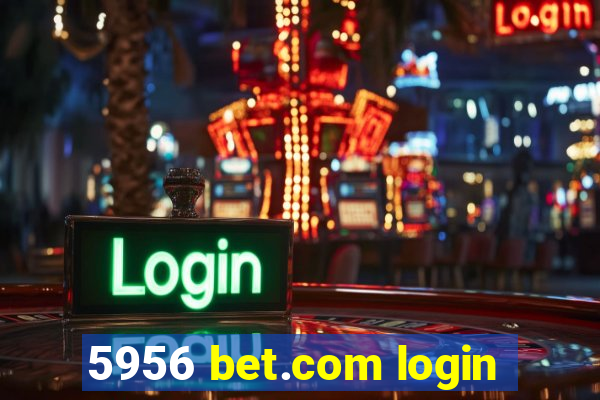 5956 bet.com login