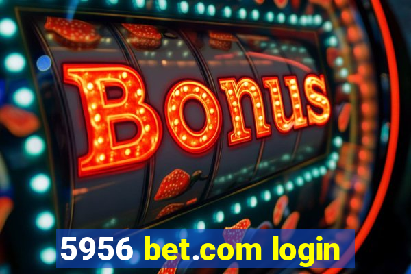 5956 bet.com login