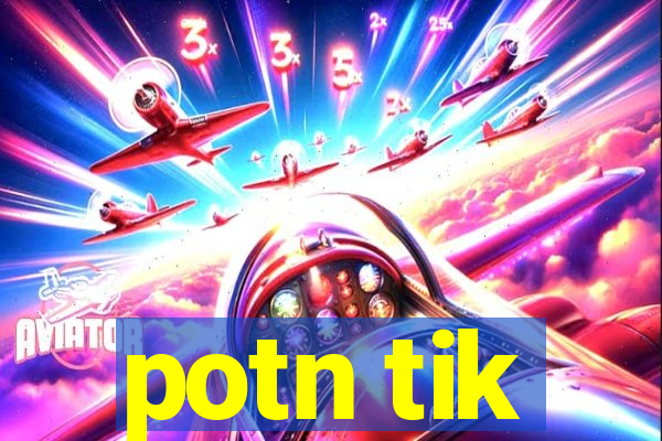 potn tik