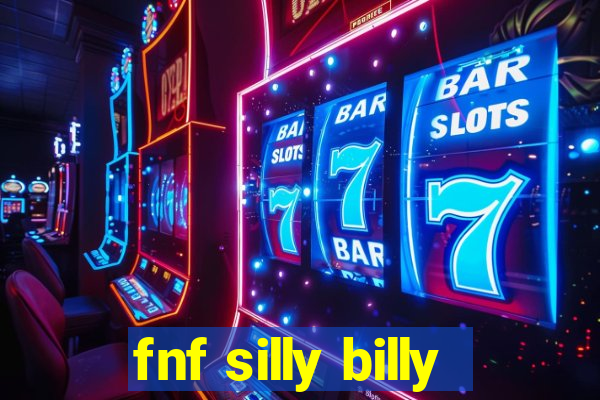 fnf silly billy