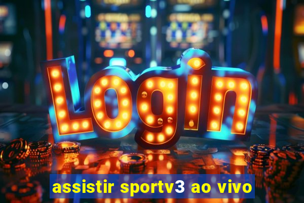 assistir sportv3 ao vivo