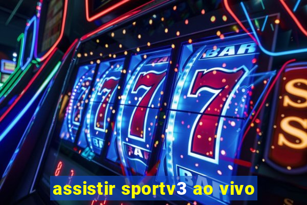 assistir sportv3 ao vivo