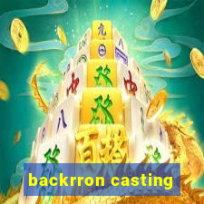 backrron casting