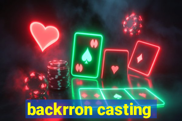 backrron casting