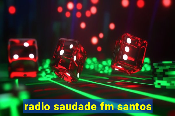 radio saudade fm santos