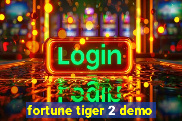 fortune tiger 2 demo