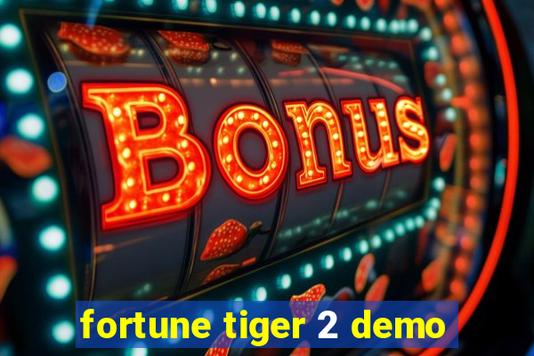 fortune tiger 2 demo