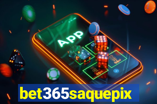 bet365saquepix