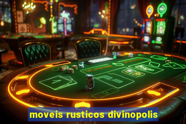 moveis rusticos divinopolis