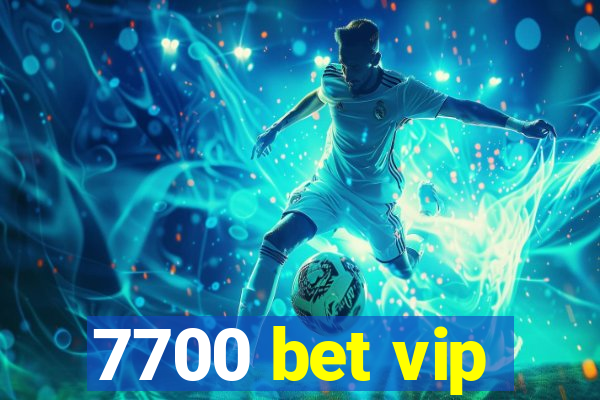 7700 bet vip